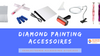 Diamond Painting Accessoires uitgelegd!